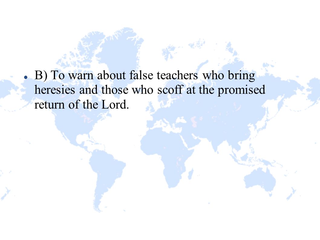 B) To warn about false teachers who bring heresies and those who scoff at the promised return of the Lord.