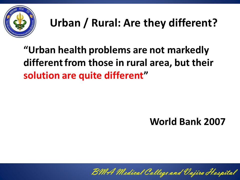 BMA Medical College and Vajira Hospital Urban / Rural: Are they different.