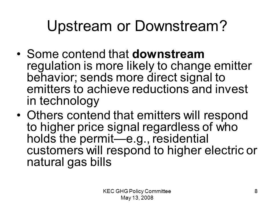 KEC GHG Policy Committee May 13, Upstream or Downstream.