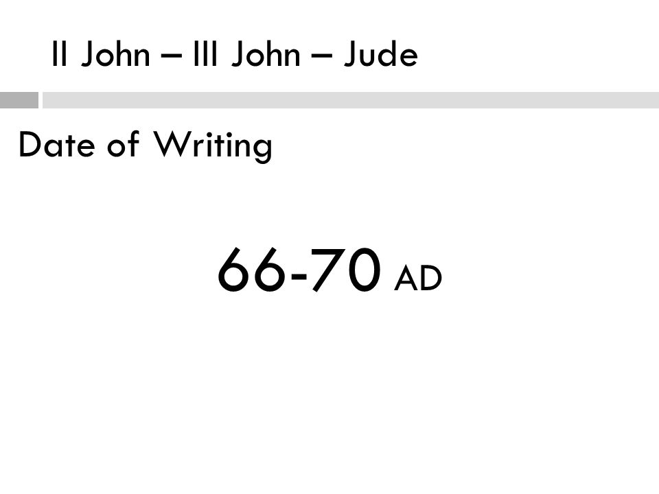 II John – III John – Jude Date of Writing AD