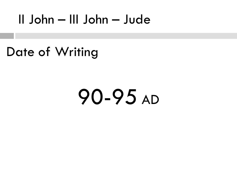 II John – III John – Jude Date of Writing AD