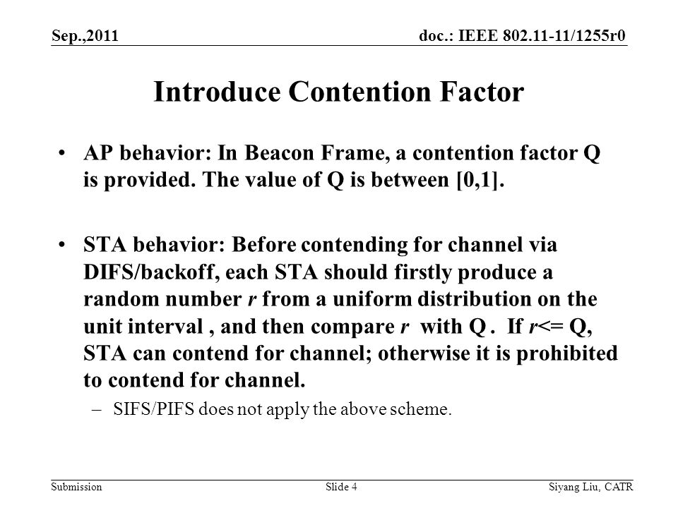 doc.: IEEE /1255r0 Submission Introduce Contention Factor AP behavior: In Beacon Frame, a contention factor Q is provided.