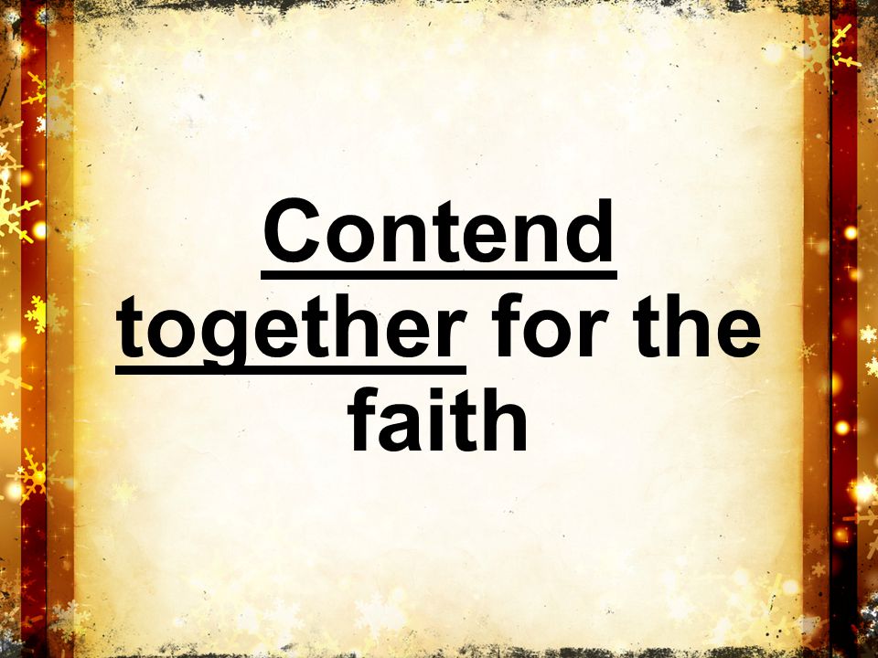 Contend together for the faith
