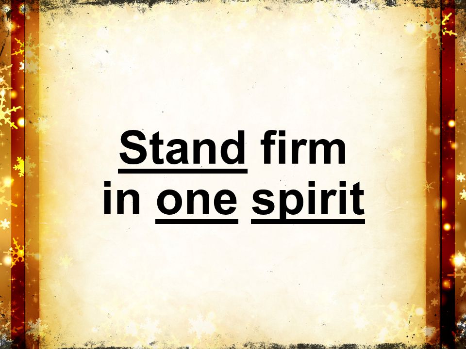 Stand firm in one spirit