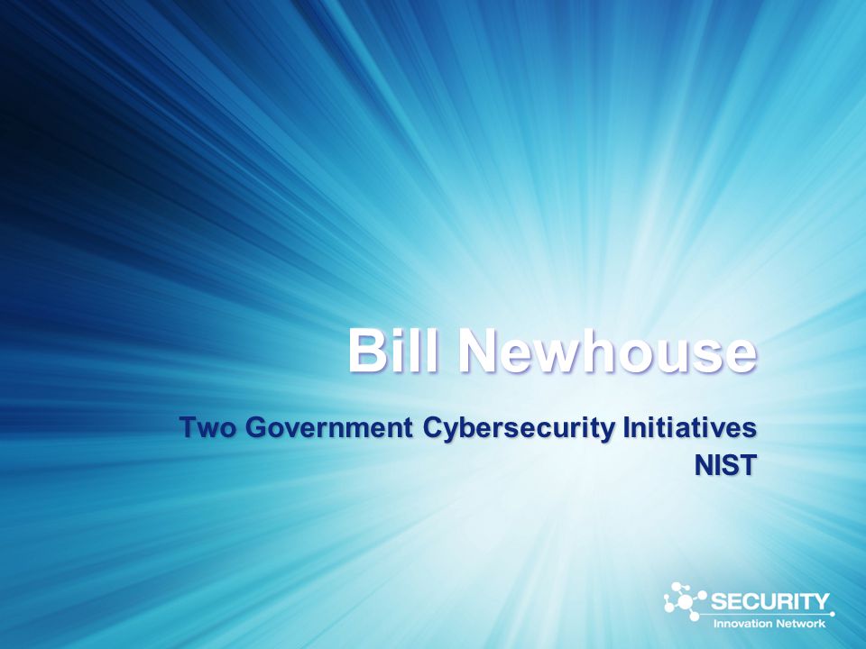 Bill Newhouse Two Government Cybersecurity Initiatives NIST