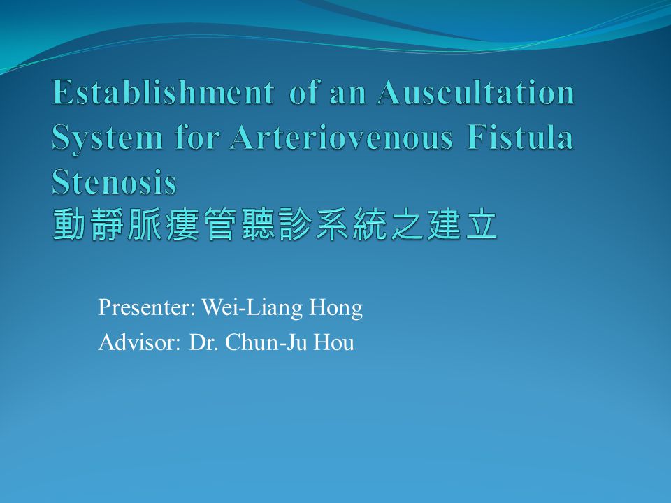 Presenter: Wei-Liang Hong Advisor: Dr. Chun-Ju Hou