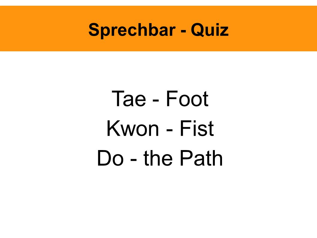 Sprechbar - Quiz Tae - Foot Kwon - Fist Do - the Path