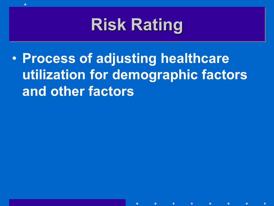 Risk Rating Process of adjusting healthcare utilization for demographic factors and other factors