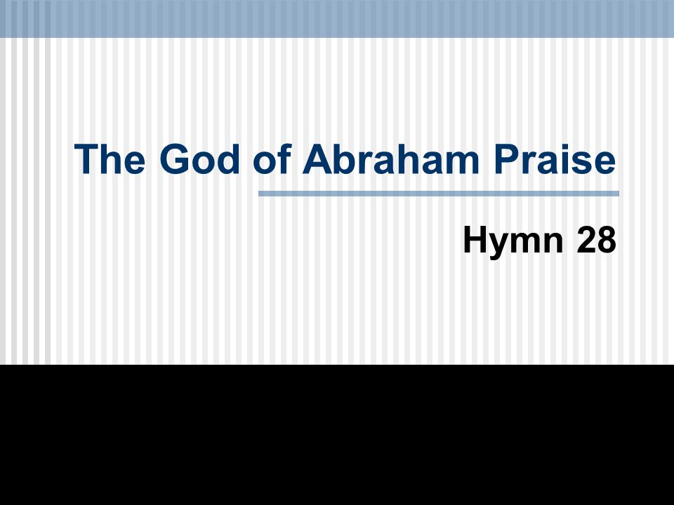 The God of Abraham Praise Hymn 28