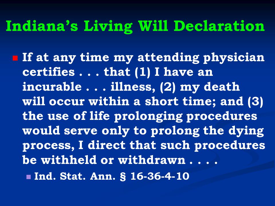 Indiana’s Living Will Declaration If at any time my attending physician certifies...