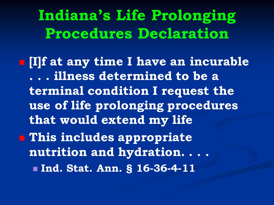 Indiana’s Life Prolonging Procedures Declaration [I]f at any time I have an incurable...