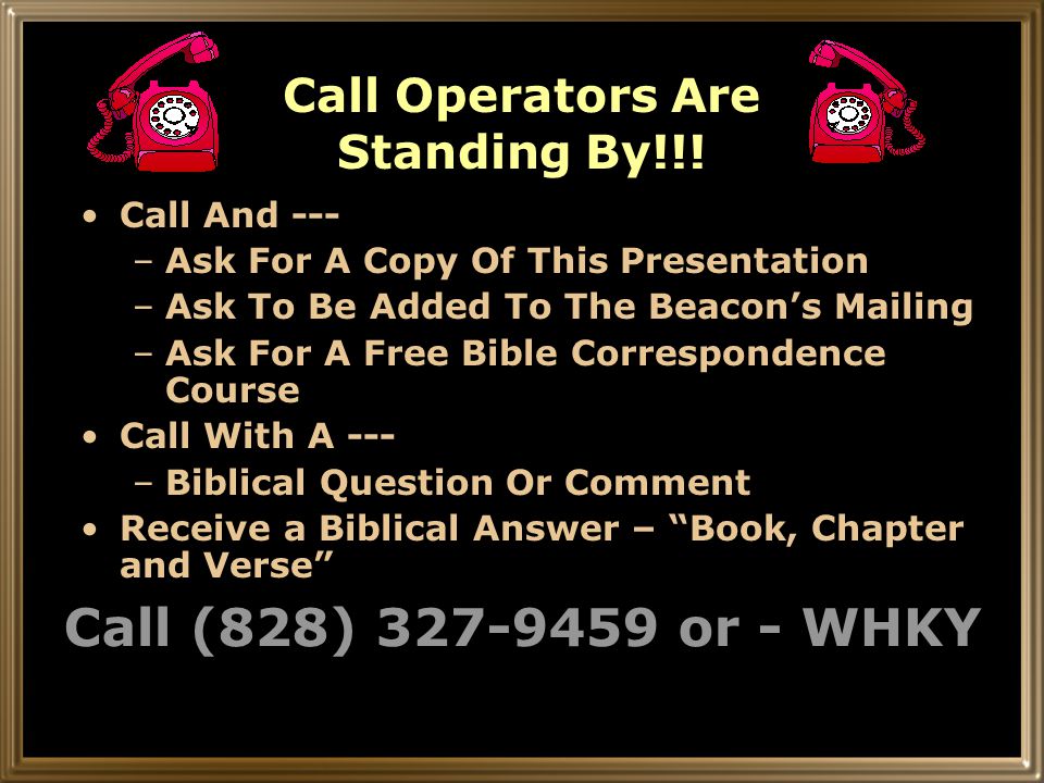 Call Operators Are Standing By!!.