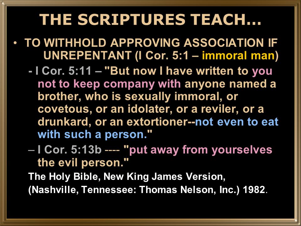 THE SCRIPTURES TEACH… TO WITHHOLD APPROVING ASSOCIATION IF UNREPENTANT (I Cor.