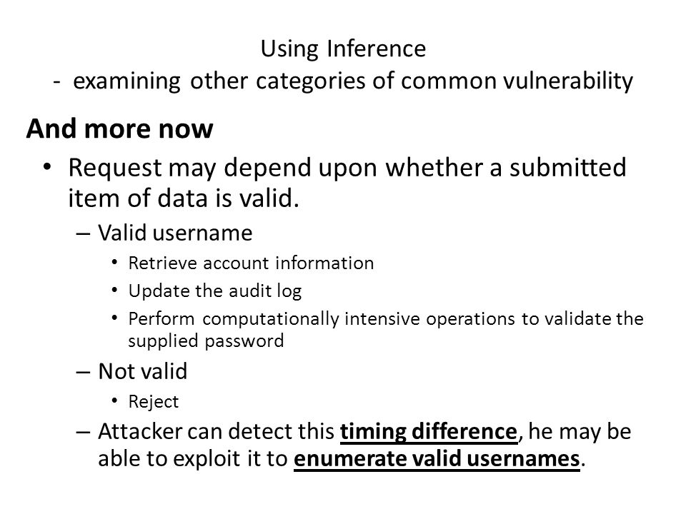 Using Inference - examining other categories of common vulnerability Request may depend upon whether a submitted item of data is valid.