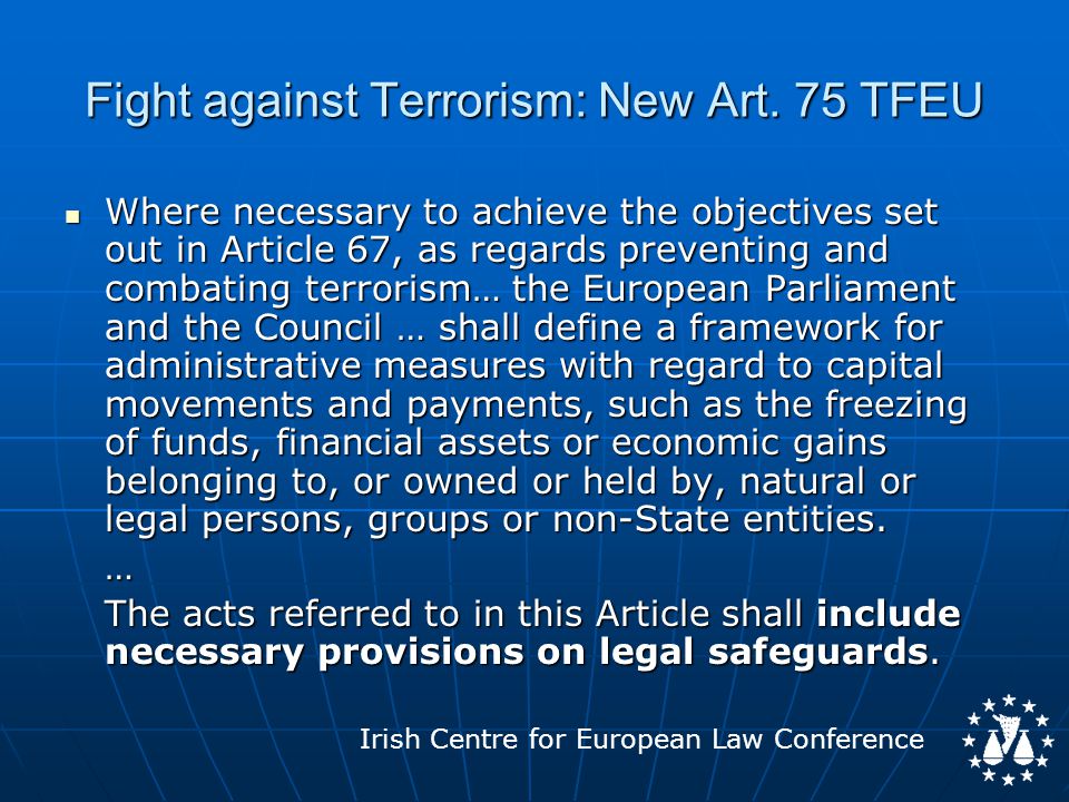 Irish Centre for European Law Conference Fight against Terrorism: New Art.