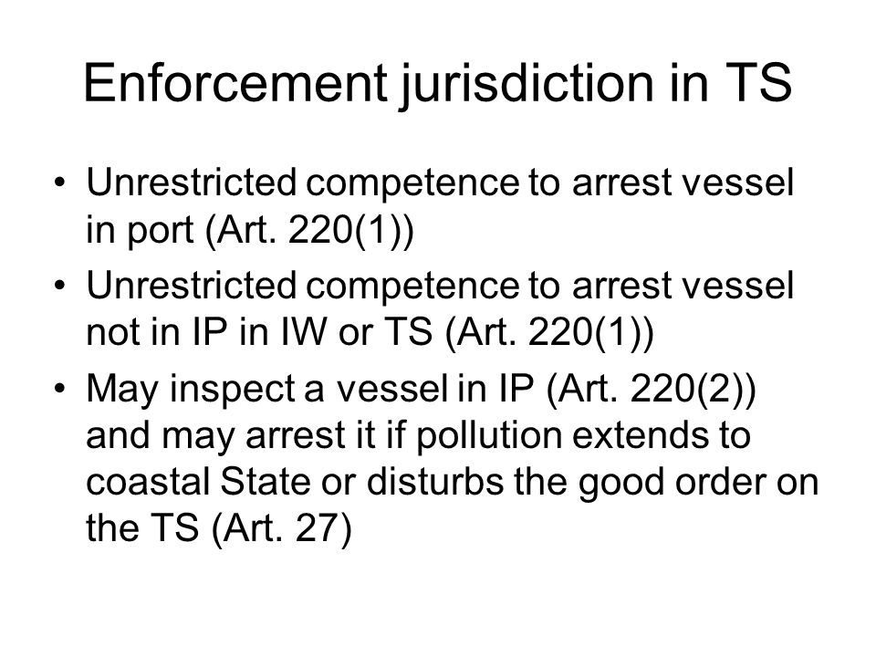 Enforcement jurisdiction in TS Unrestricted competence to arrest vessel in port (Art.