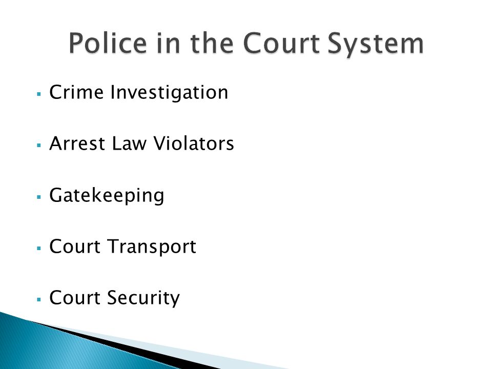  Crime Investigation  Arrest Law Violators  Gatekeeping  Court Transport  Court Security