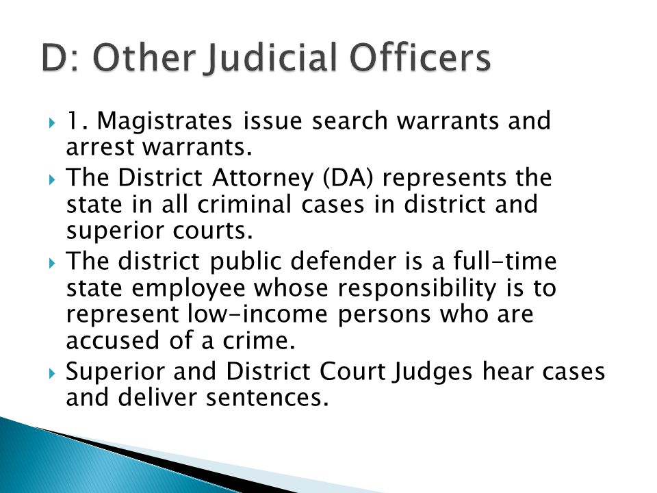  1. Magistrates issue search warrants and arrest warrants.