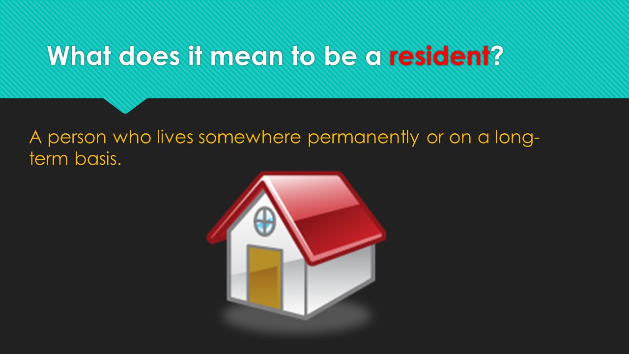 What does it mean to be a resident.