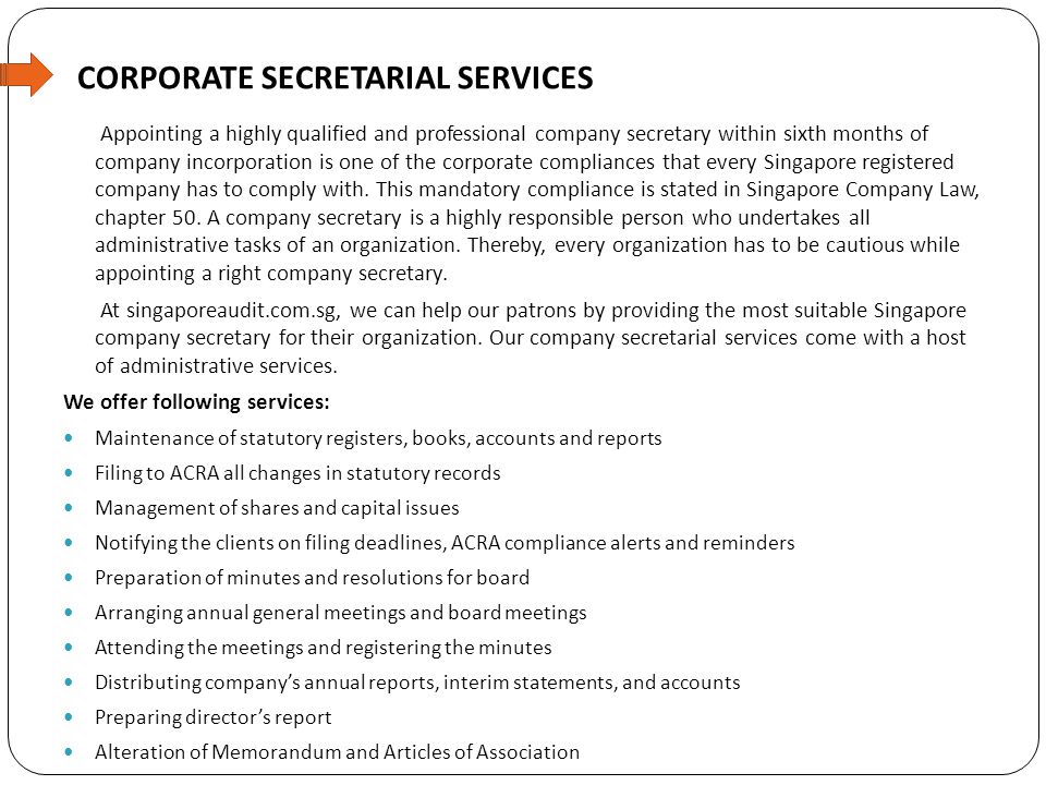 CORPORATE SECRETARIAL SERVICES Appointing a highly qualified and professional company secretary within sixth months of company incorporation is one of the corporate compliances that every Singapore registered company has to comply with.
