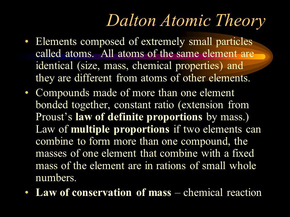 Dalton Atomic Theory Elements composed of extremely small particles called atoms.
