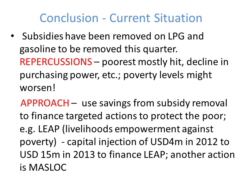Conclusion - Current Situation Subsidies have been removed on LPG and gasoline to be removed this quarter.