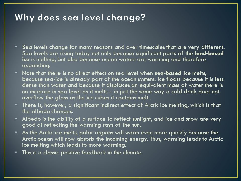 Sea levels change for many reasons and over timescales that are very different.