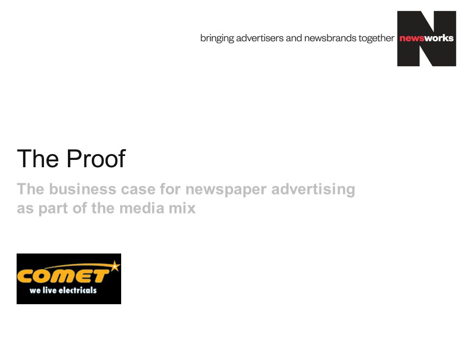 The Proof The business case for newspaper advertising as part of the media mix