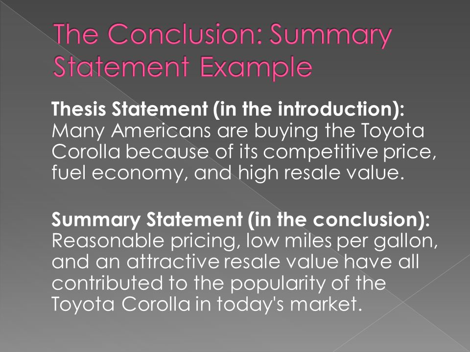 Thesis Statement (in the introduction): Many Americans are buying the Toyota Corolla because of its competitive price, fuel economy, and high resale value.