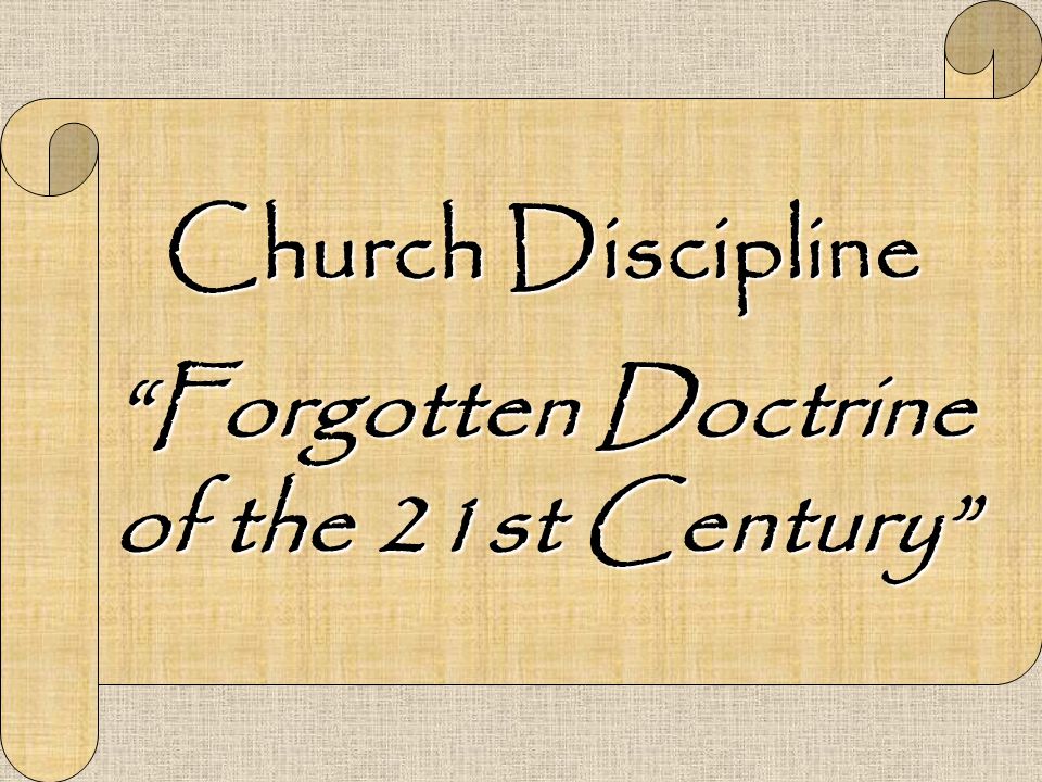 Church Discipline Forgotten Doctrine of the 21st Century