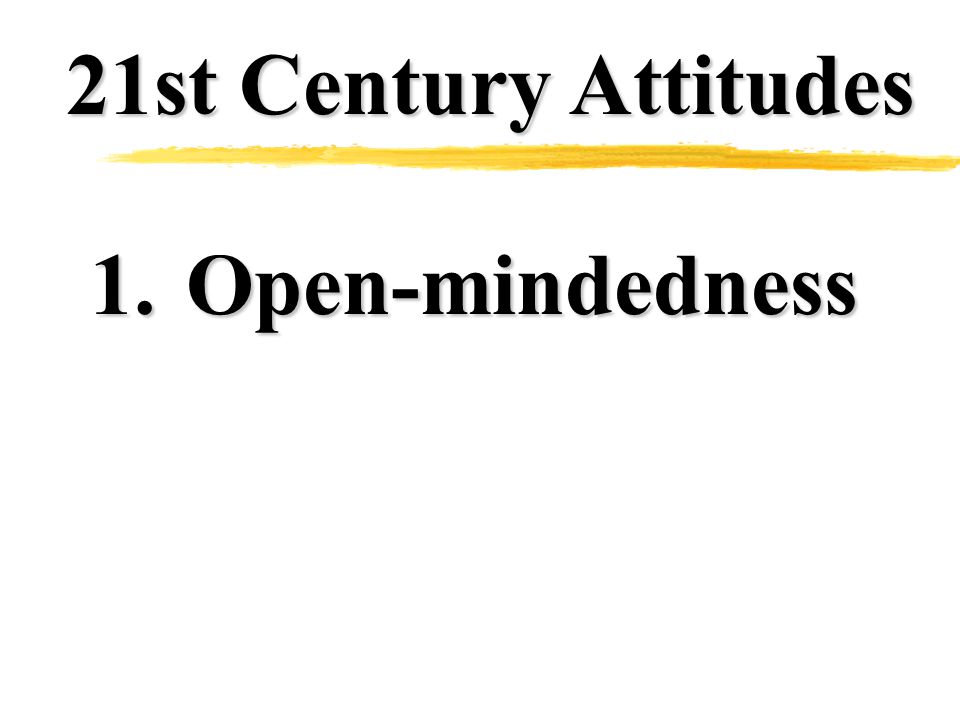 1.Open-mindedness