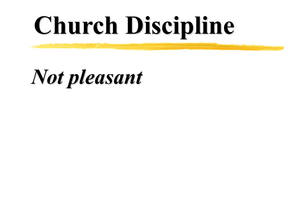 Church Discipline Not pleasant