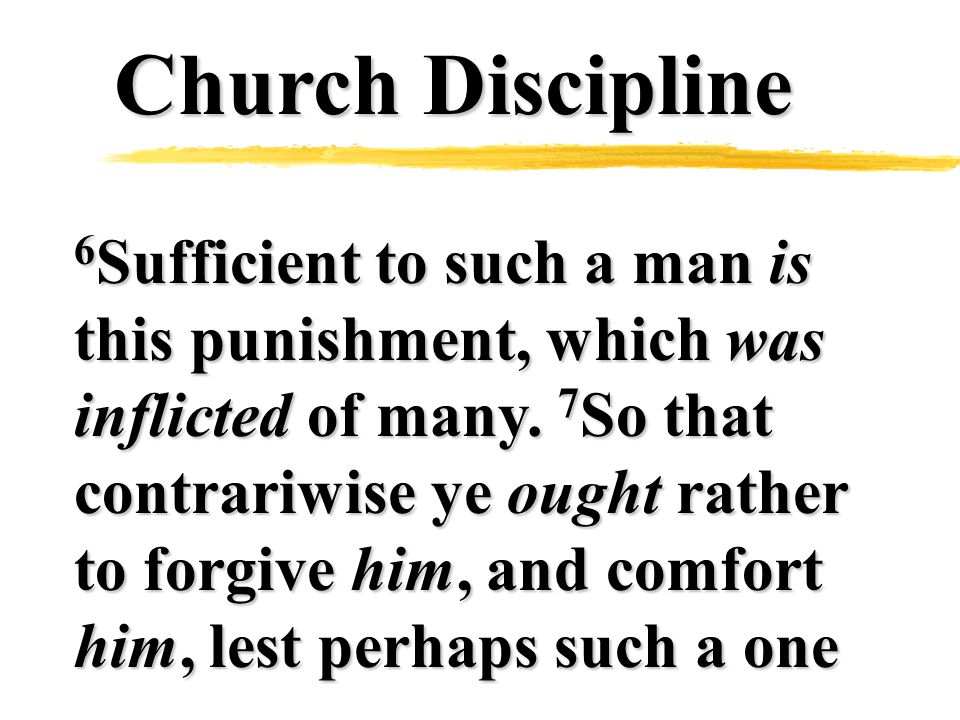 Church Discipline 6 Sufficient to such a man is this punishment, which was inflicted of many.