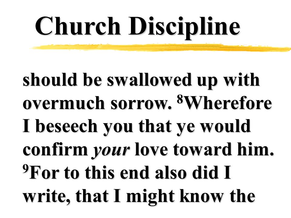 Church Discipline should be swallowed up with overmuch sorrow.