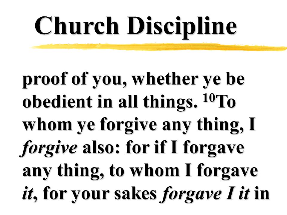 Church Discipline proof of you, whether ye be obedient in all things.