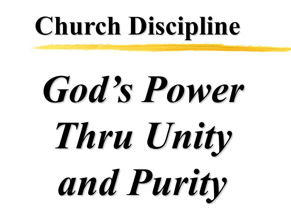 Church Discipline God’s Power Thru Unity and Purity