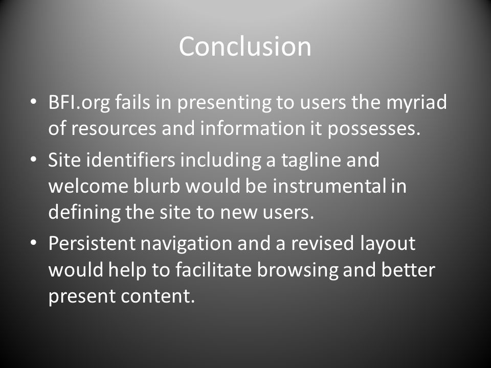 Conclusion BFI.org fails in presenting to users the myriad of resources and information it possesses.