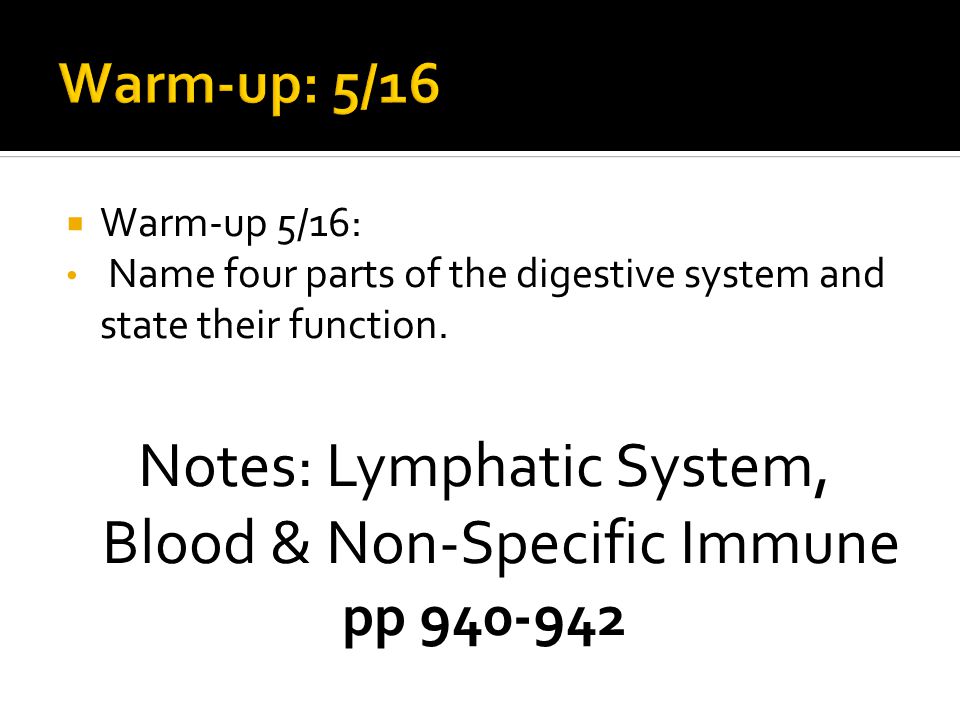 Warm-up 5/16: Name four parts of the digestive system and state their function.