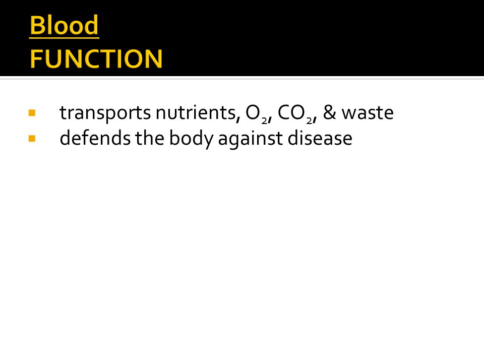  transports nutrients, O 2, CO 2, & waste  defends the body against disease