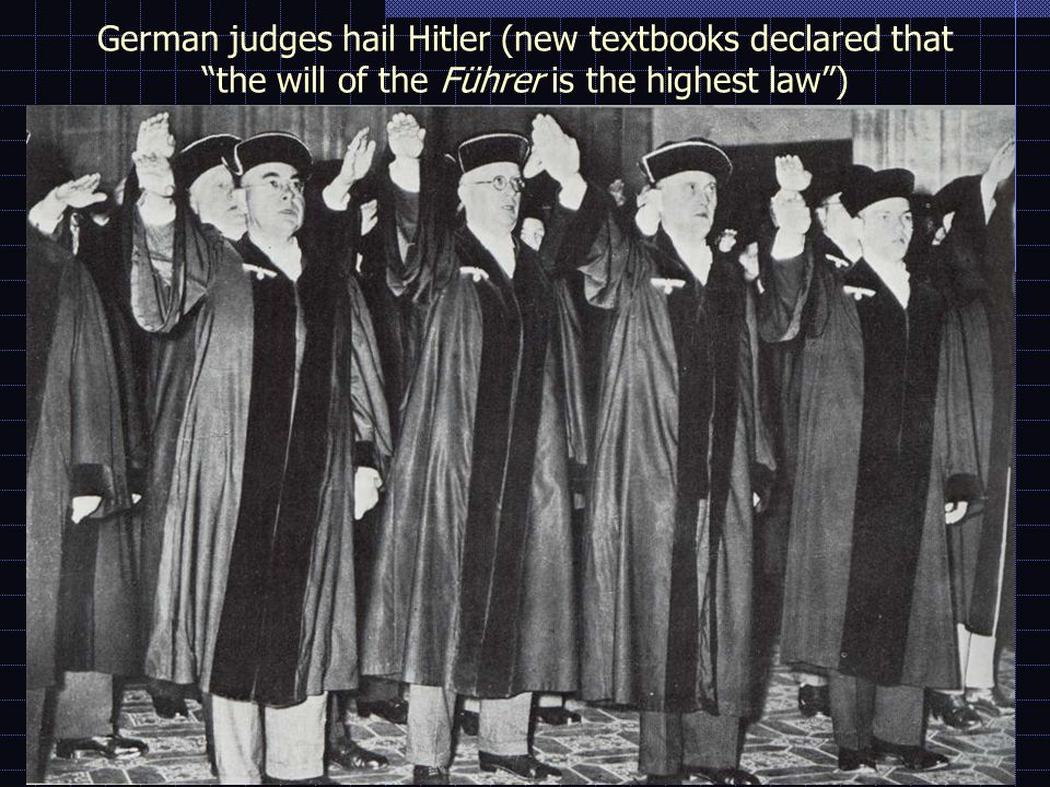 German judges hail Hitler (new textbooks declared that the will of the Führer is the highest law )