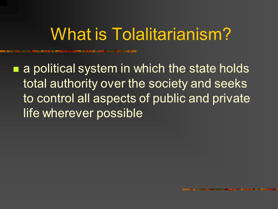 What is Tolalitarianism.