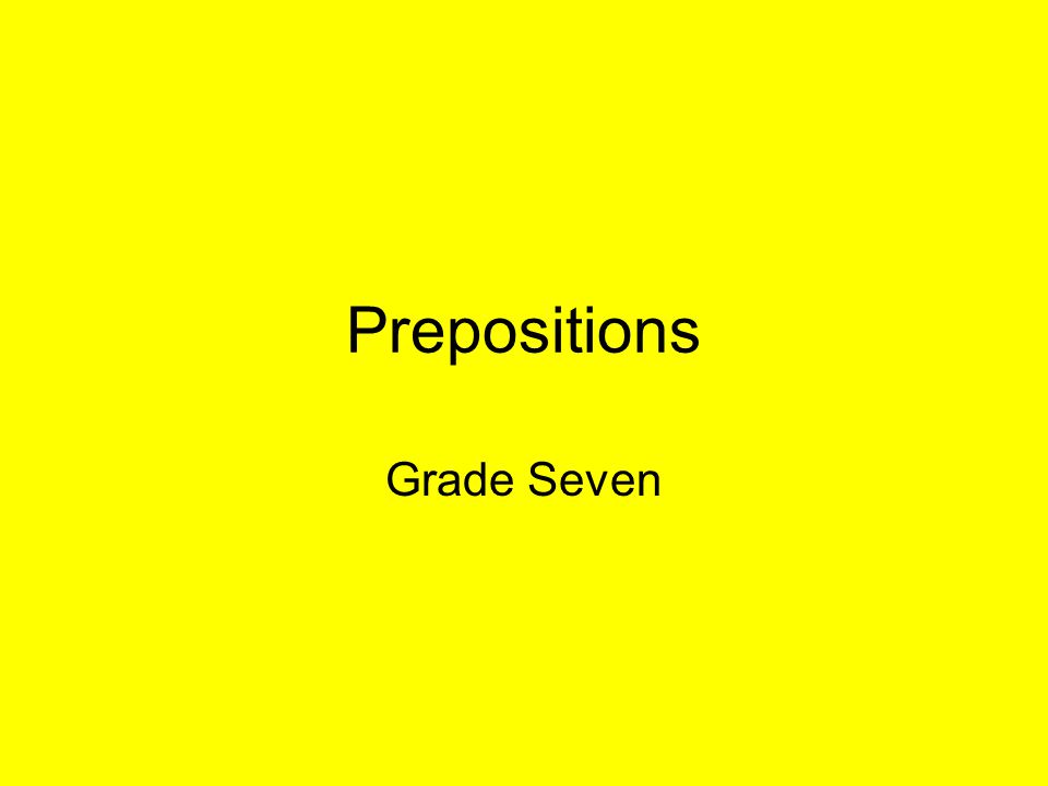 Prepositions Grade Seven