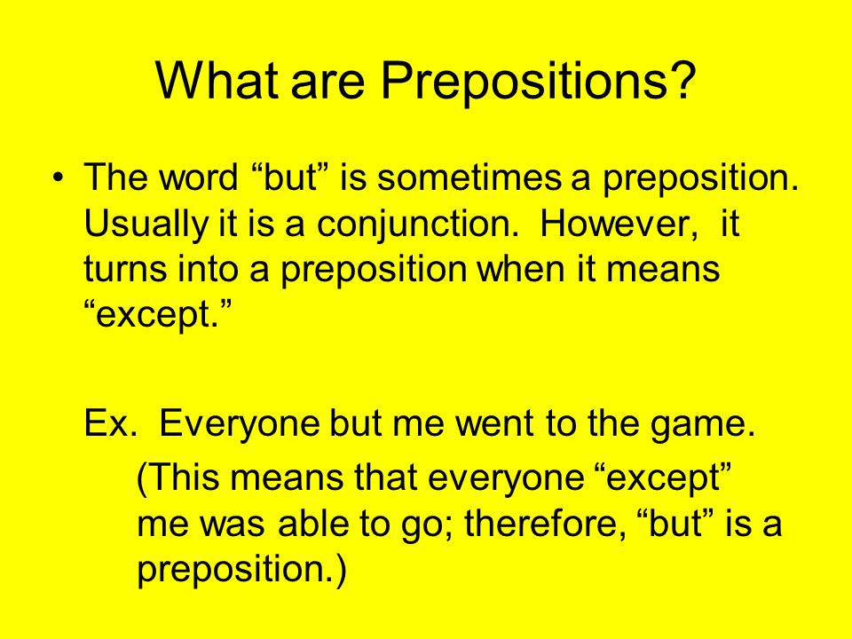 The word but is sometimes a preposition. Usually it is a conjunction.