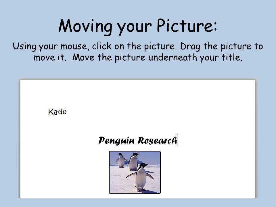 Moving your Picture: Using your mouse, click on the picture.
