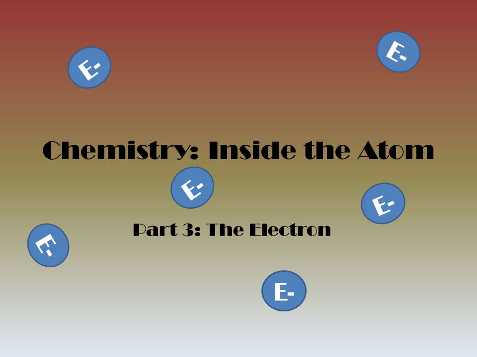Chemistry: Inside the Atom Part 3: The Electron E-