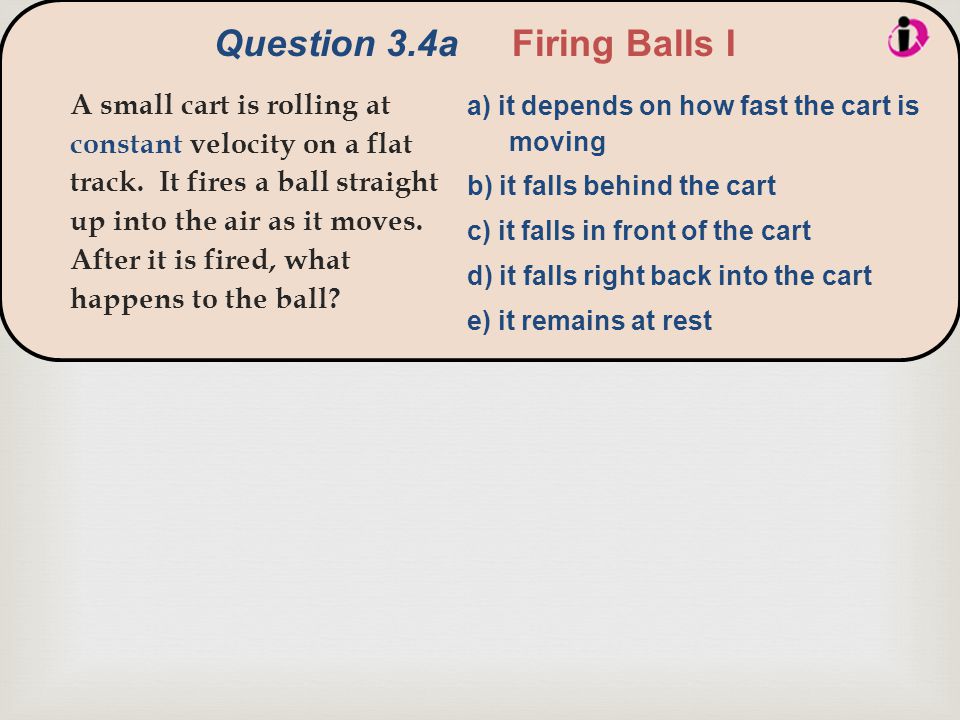  Question 3.4a Firing Balls I A small cart is rolling at constant velocity on a flat track.