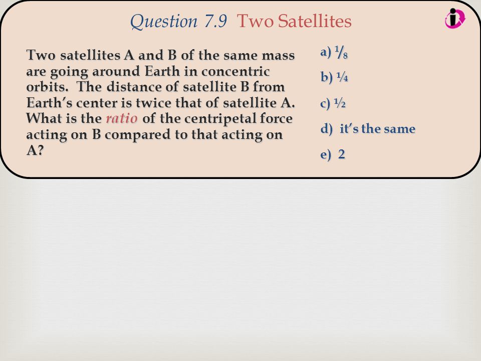  Two satellites A and B of the same mass are going around Earth in concentric orbits.