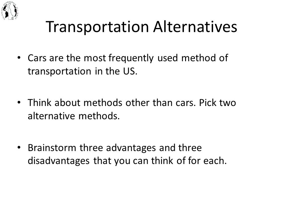Transportation Alternatives Cars are the most frequently used method of transportation in the US.