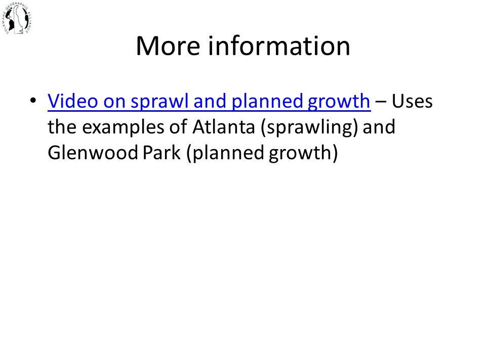 More information Video on sprawl and planned growth – Uses the examples of Atlanta (sprawling) and Glenwood Park (planned growth) Video on sprawl and planned growth