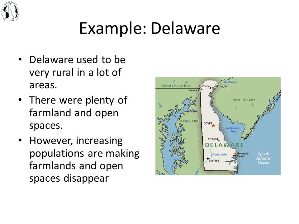 Example: Delaware Delaware used to be very rural in a lot of areas.